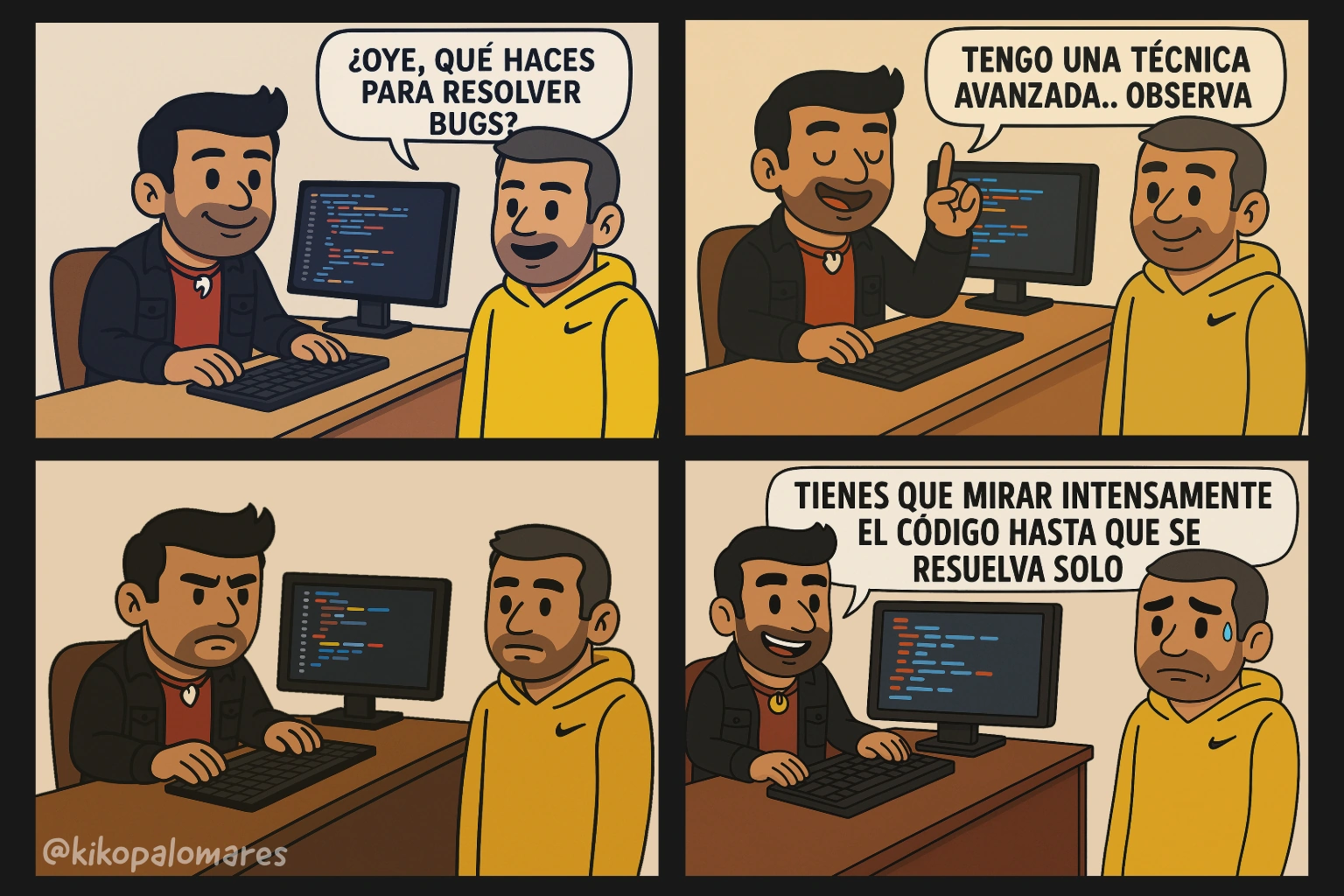 Historieta de cuatro paneles. Kiko explica que su técnica para resolver bugs consiste en mirar intensamente el código hasta que se resuelva solo.