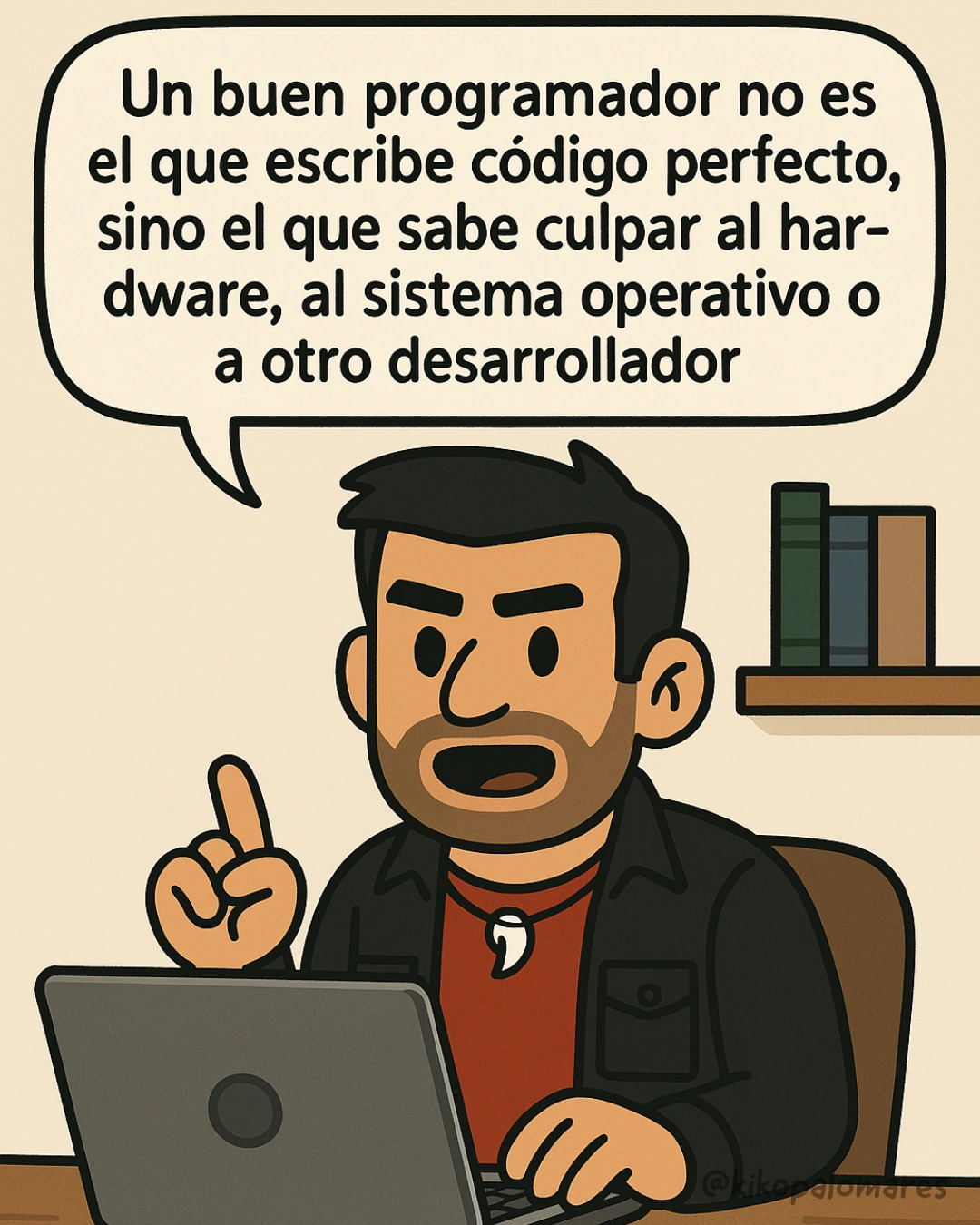 Kiko explica que un buen programador sabe culpar al hardware, al sistema operativo o a otro desarrollador.