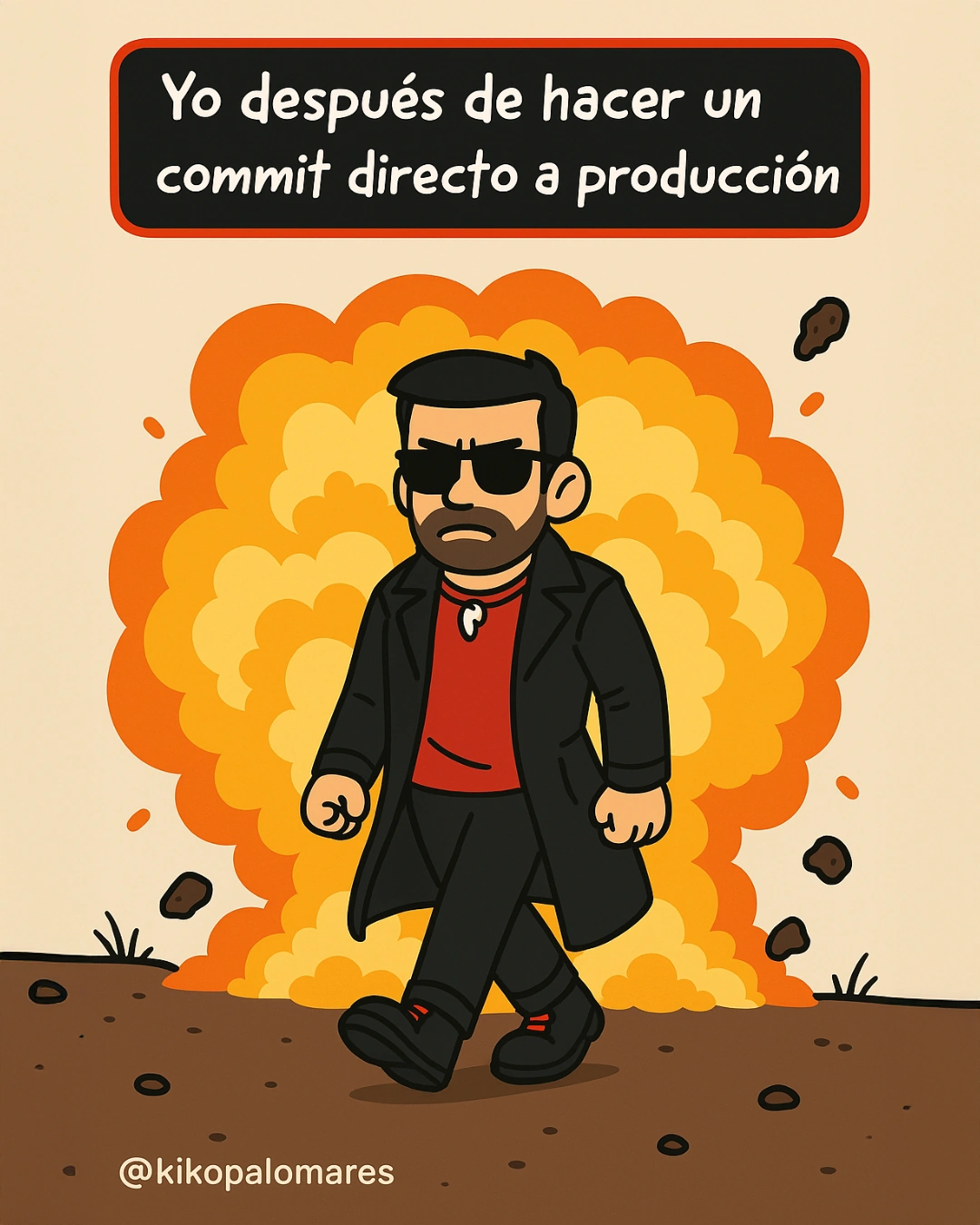 Kiko camina con gafas de sol delante de una explosión tras hacer un commit directo a producción.