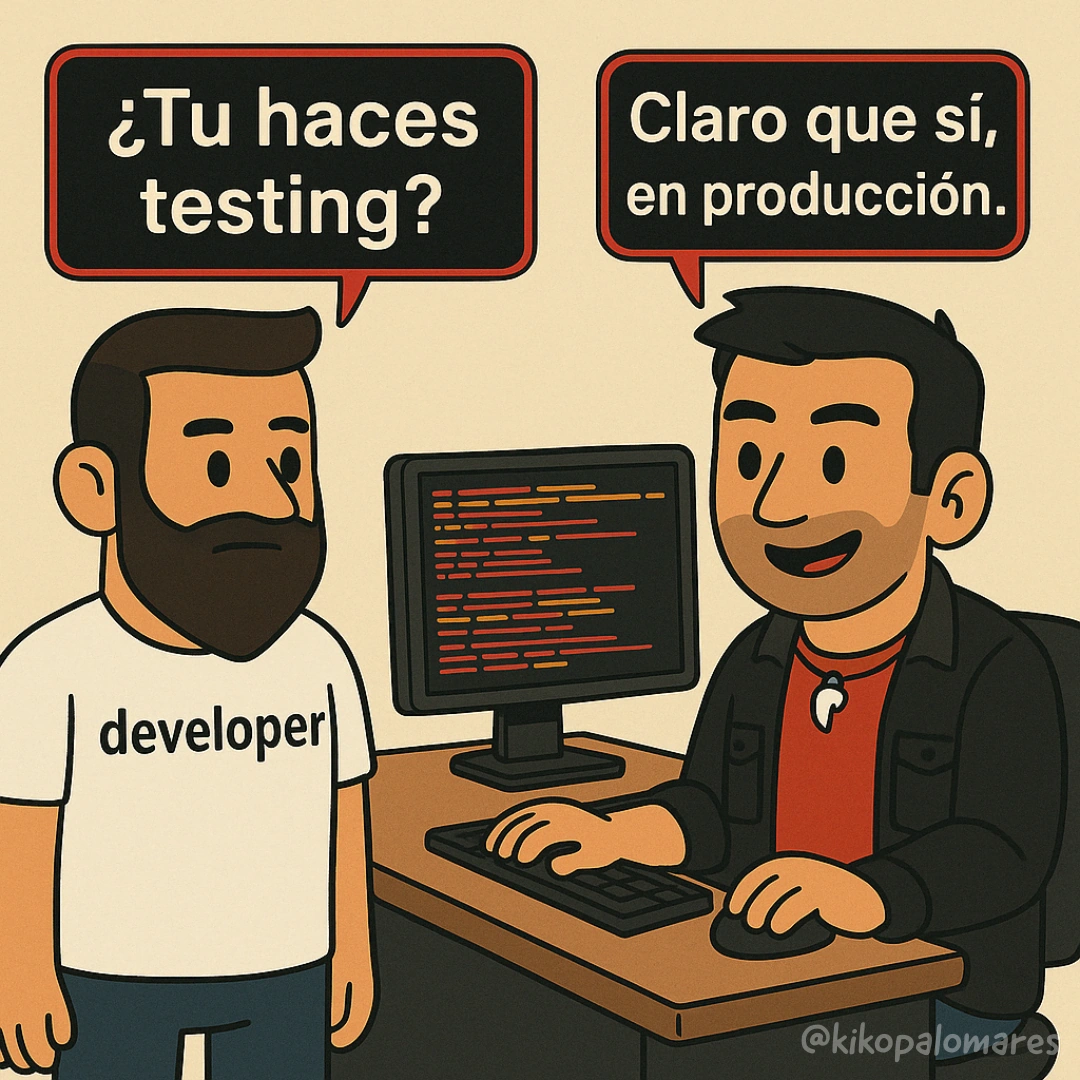 Un compañero pregunta si Kiko hace testing. Kiko responde que sí, en producción.