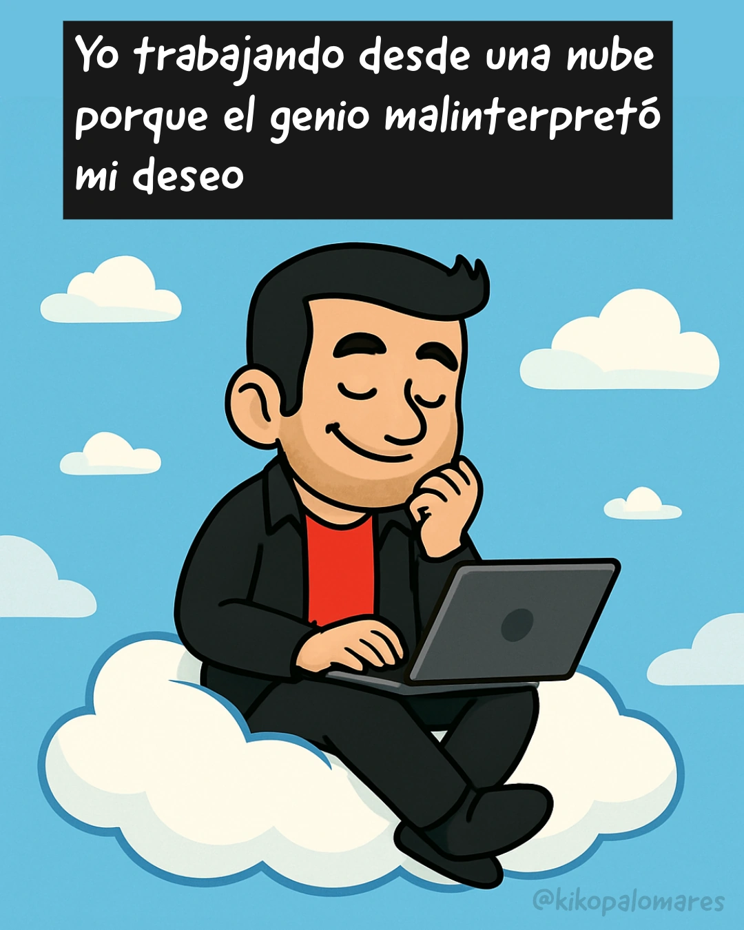 Kiko trabaja con el portátil sentado sobre una nube porque un genio interpretó literalmente su deseo.
