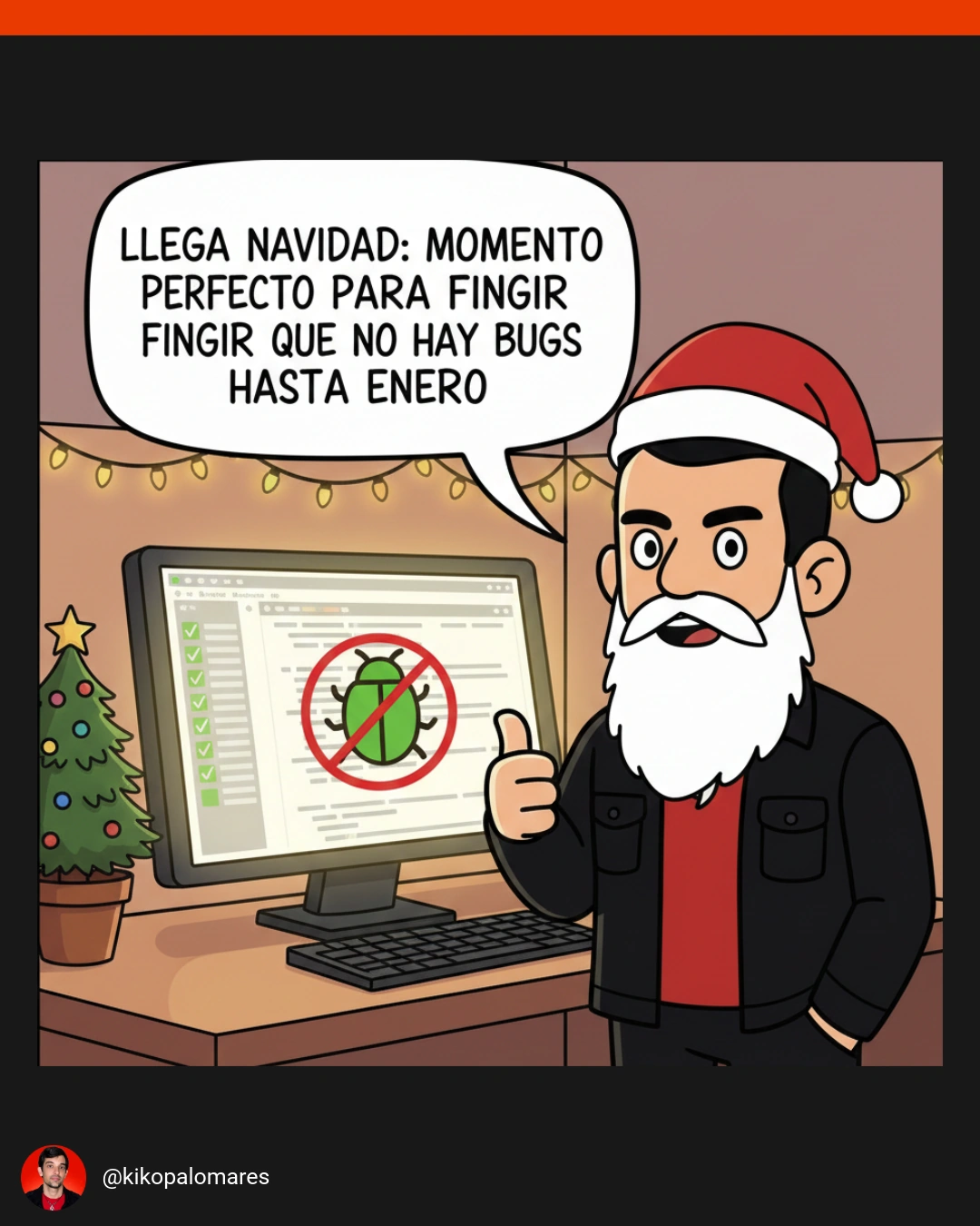 Kiko, vestido de Santa Claus, señala un monitor con el símbolo de un bug tachado. La viñeta repite «fingir» dos veces.
